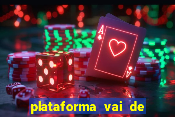 plataforma vai de bet gusttavo lima